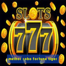 melhor robo fortune tiger